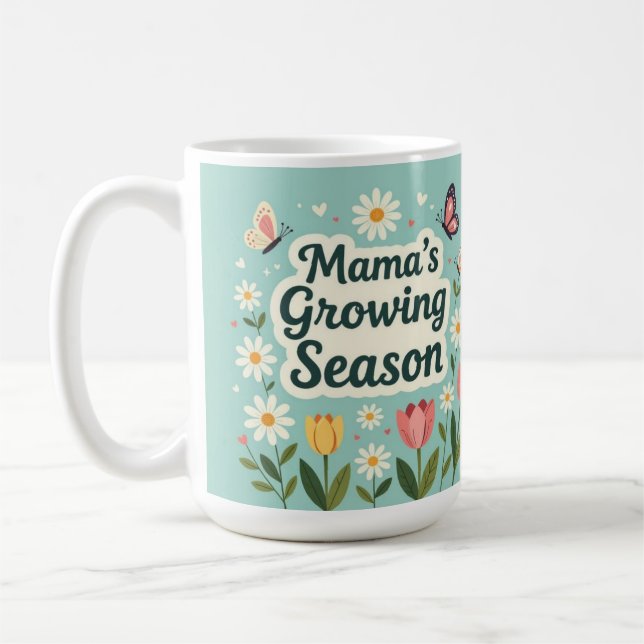 Mama growing season mom life coffee mug (Left)