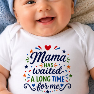 Mama Has Waited Long Time Baby Bodysuit