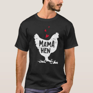Mama Hen Chicken Farmer Hen Chicken Mama T-Shirt