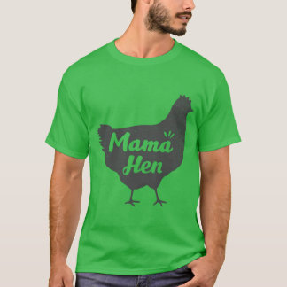 Mama Hen Chicken Mum Mother friend T-Shirt