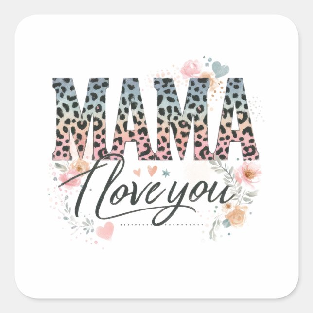 Mama I Love You Square Sticker (Front)