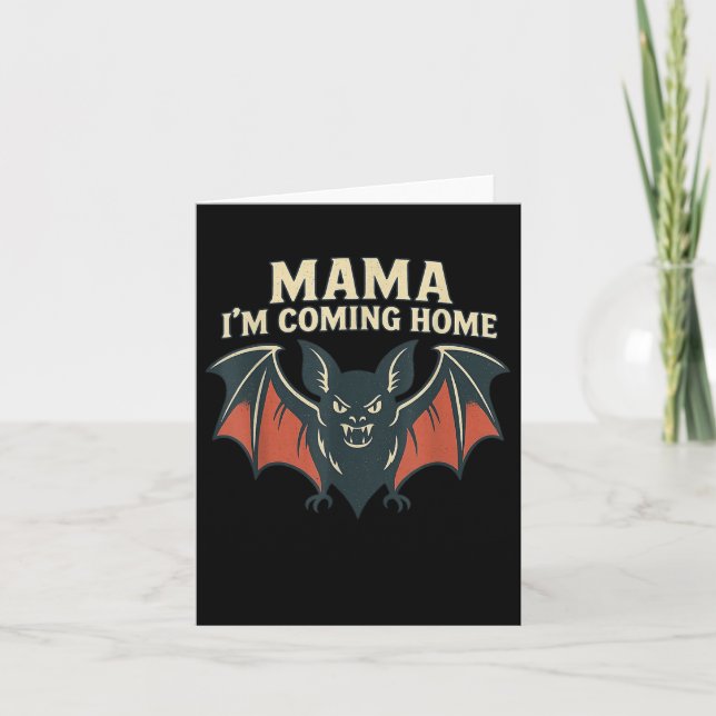 Mama I’m Coming Home Bat Funny Tee  Card (Front)