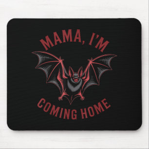 Mama I’m Coming Home Bat Halloween Funny Mouse Mat