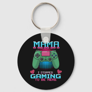 Mama I Stopped My Game To Be Here Video Gaming Con Key Ring