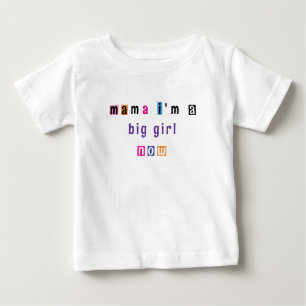 "mama i'm a big girl now" customisable t shirt