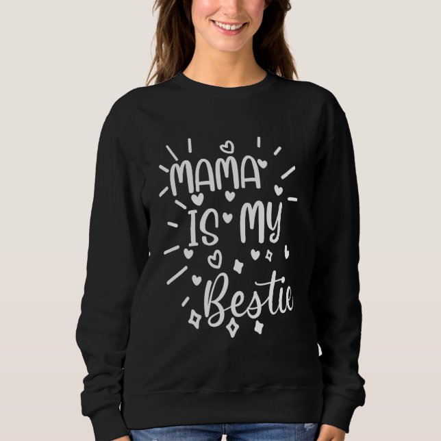 Mama Is My Bestie  23 Sweatshirt (Front)