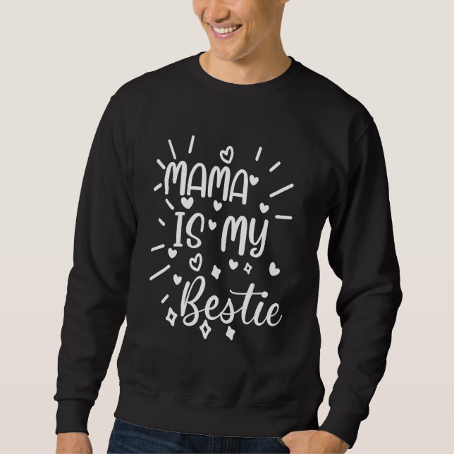Mama Is My Bestie  23 Sweatshirt (Front)