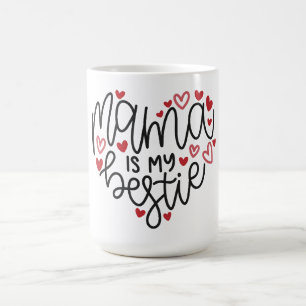 Mama is My Bestie – A Love That Never Fades Coffee Mug