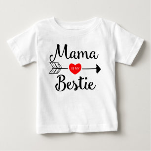 Mama is my bestie baby T-Shirt