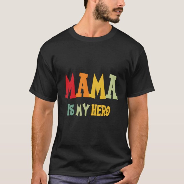 Mama Is My Hero T-Shirt (Front)