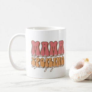 Mama Is My Name Spoiling Is My Game Mother's Day  Coffee Mug