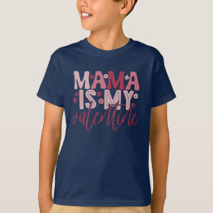 Mama Is My Valentine T-Shirt