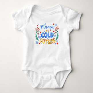 Mama Its Cold Outside Christmas Winter Holly  Baby Bodysuit