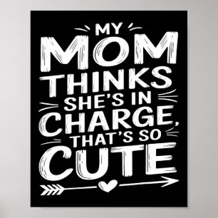 Mama Kids Funny My Mum Thinks She Is In Charge Gir Poster