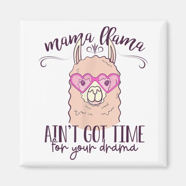 Mama Llama Ain't Got Time For Your Drama T-Shirt.p Magnet (Front)