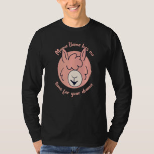Mama Llama Has No Time Your Drama Llama Cute 4 T-Shirt