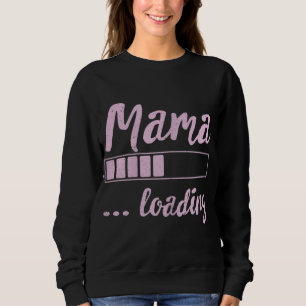 Mama Loading Future Mum Funny New Mummy Mother Soo Sweatshirt