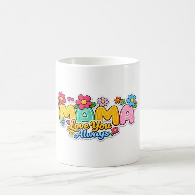 🌸☕ “Mama Love You Always” Mug 💖✨ (Center)