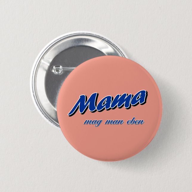 Mama mag man eben 6 cm round badge (Front & Back)