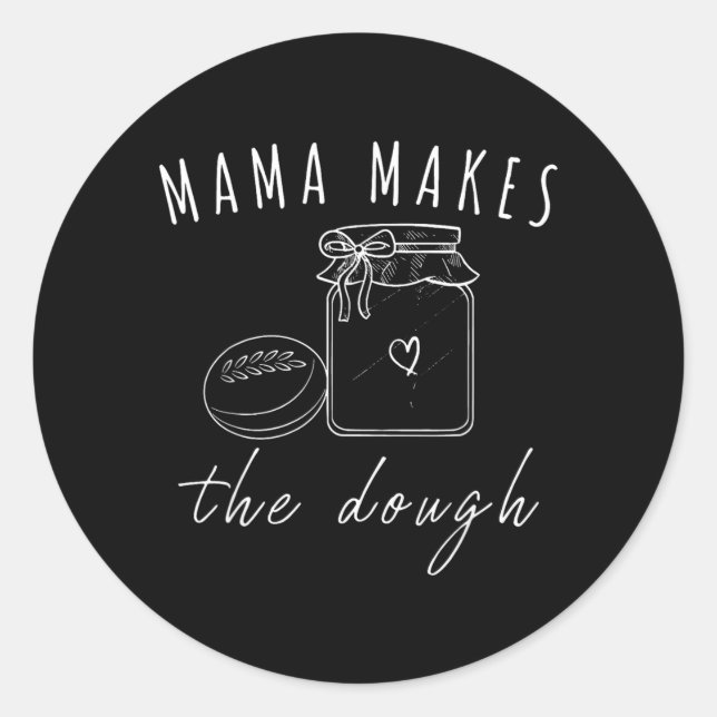 Mama Makes The Dough Classic Round Sticker (Front)