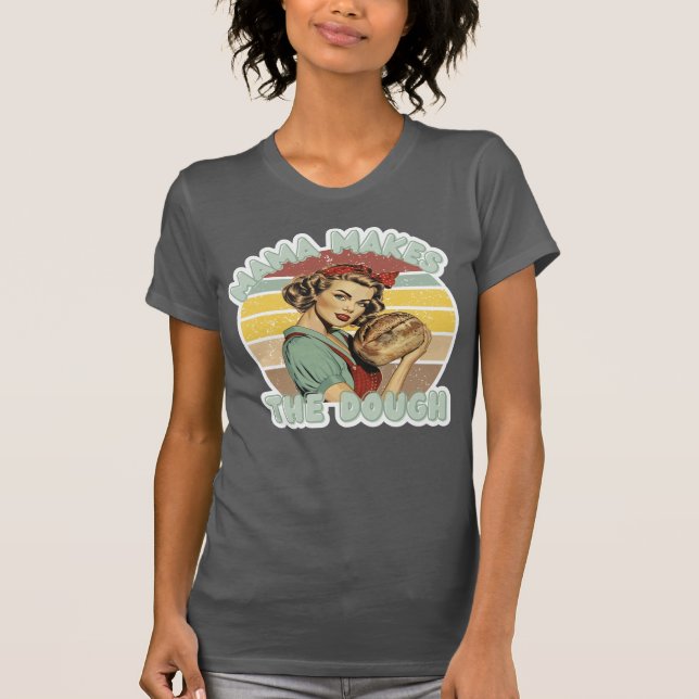 Mama Makes the Dough - TShirt (Front)
