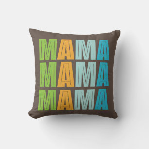 Mama Mama Mama  Cushion