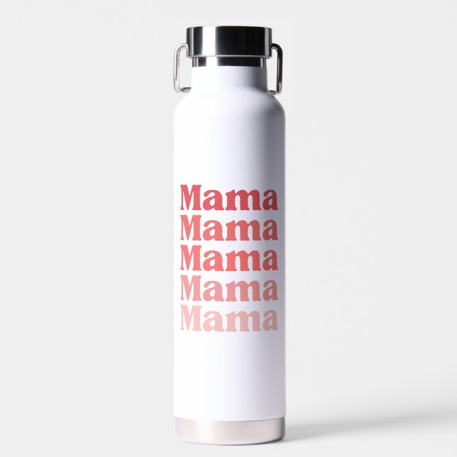 Mama, Mama, Mama |  Water Bottle (Front)