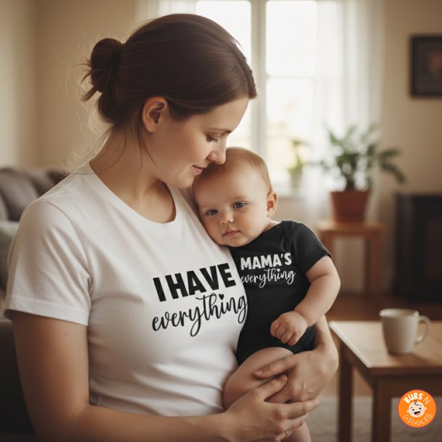 Mama & Me Outfit "I Have Everything" Matching Mom T-Shirt (Creator Uploaded)