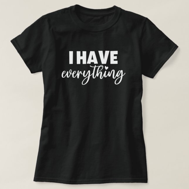 Mama & Me Outfit "I Have Everything" Mommy Black  T-Shirt (Design Front)