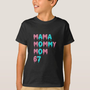 Mama Mommy Mom Bruh 67 Funny Meme Gen Alpha Slang T-Shirt