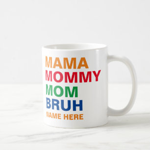 MAMA MOMMY MOM BRUH COFFEE MUG