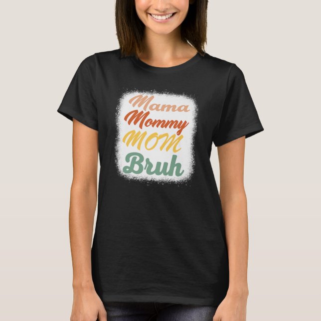 Mama Mommy Mom Bruh Funny Boy Mom Life  T-Shirt (Front)