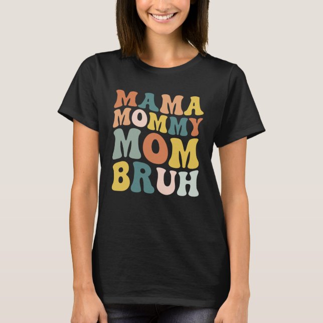 Mama Mommy Mom Bruh Groovy Retro Happy Mother Day  T-Shirt (Front)