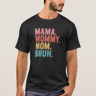 Mama Mommy Mom Bruh Matching Mother's Day Mom Mama T-Shirt