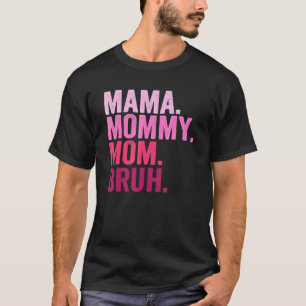 Mama Mommy Mom Bruh Mommy And Me Boy Mom Life 2 T-Shirt
