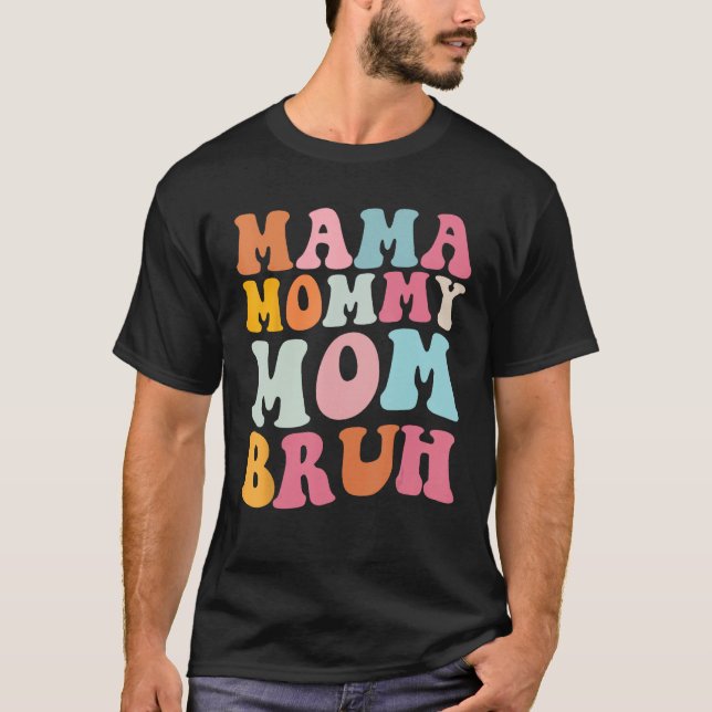 Mama Mommy Mom Bruh Mommy and Me  Boy Mom Mothers  T-Shirt (Front)