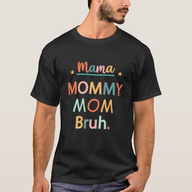 Mama Mommy Mom Bruh Mommy And Me Funny Boy Son Mom T-Shirt (Front)