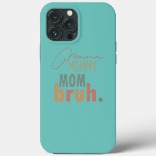 Mama Mommy Mom Bruh Mommy And Me Mom iPhone 13 Pro Max Case