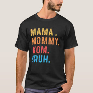 Mama Mommy Mom Bruh Mommy And Me Mom S For Women 1 T-Shirt