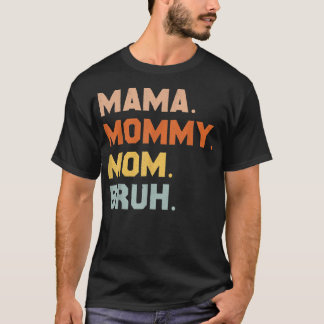 Mama Mommy Mom Bruh Mommy And Me Mom s For Women T-Shirt