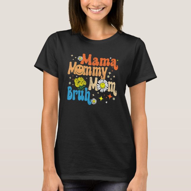 Mama Mommy Mom Bruh Mommy Groovy Retro Mother s Da T-Shirt (Front)