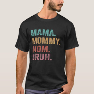 Mama Mommy Mom Bruh Mothers Day 2022 Retro T-Shirt
