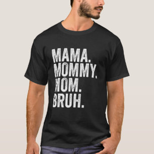 Mama Mommy Mom Bruh Mothers Day 2022 T-Shirt