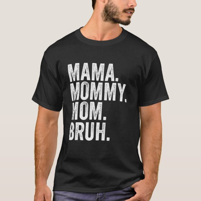 Mama Mommy Mom Bruh Mothers Day 2022 T-Shirt (Front)