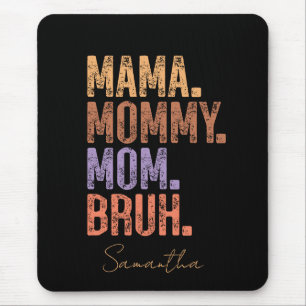 Mama. Mommy. Mom. Bruh Mouse Mat