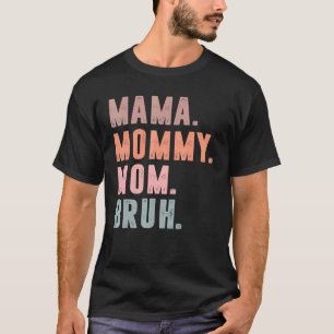 Mama Mommy Mom Bruh Retro Mother's Day Mom Life T-Shirt