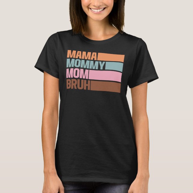 Mama Mommy Mom Bruh Sarcastic Mom Life Gift T-Shirt (Front)