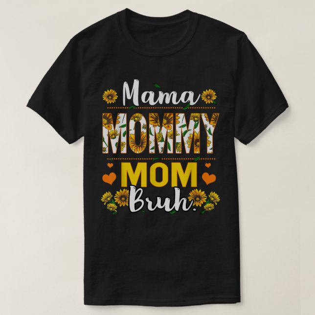 Mama Mommy Mom Bruh Sunflower Women Boys Girls Kid T-Shirt (Design Front)