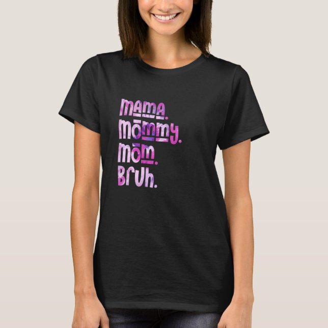 Mama Mommy Mom Bruh Tie Dye Mother's Day  1 T-Shirt (Front)
