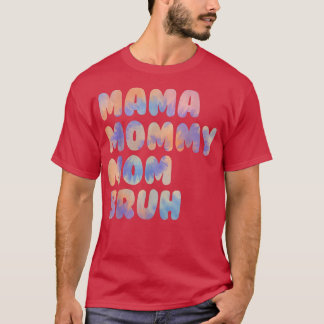 mama mommy mom bruh Tie Dye mothers day from son d T-Shirt